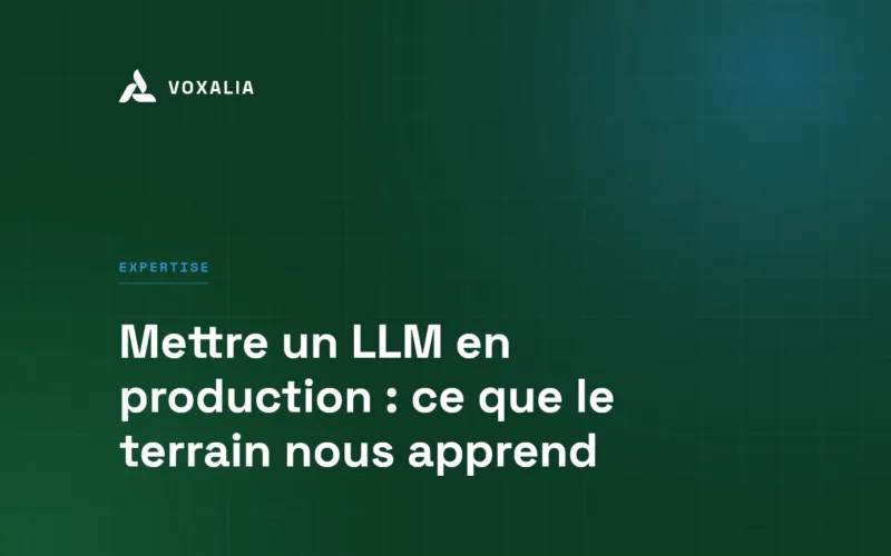 Mettre un LLM en production en entreprise : les étapes qui comptent vraiment