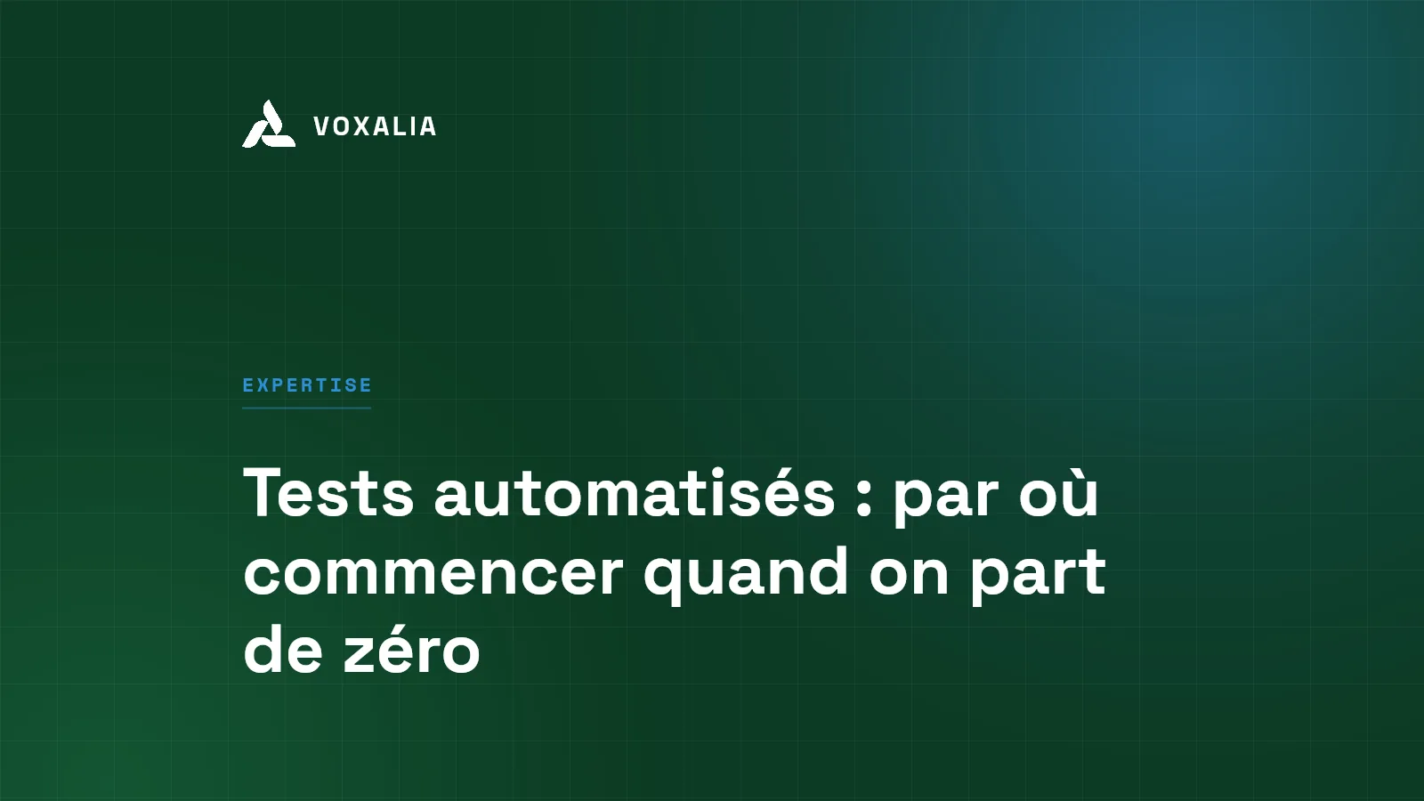 Tests automatisés : par où commencer quand on part de zéro
