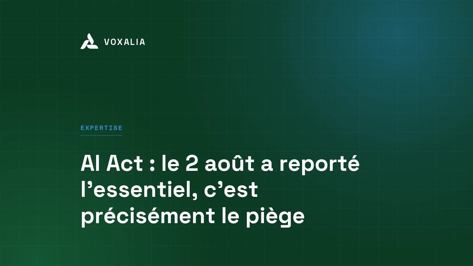 AI Act et obligations du déployeur, ce qui s'applique depuis le 2 août 2026